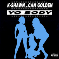 K-Shawn x Cam Golden - Yo Body [BayAreaCompass]