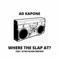 Ad Kapone ft. DiNo Blade Brown - Where The Slap At? [BayAreaCompass]