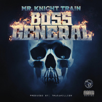 Mr. Knight Train - Boss General [BayAreaCompass] Prod by Traxamillion