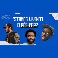 #36 – Estamos Vivendo o Pós-Rap? (part. Felipe Mascari)