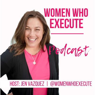 Women Who Execute With Jen Vazquez