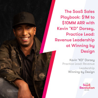 The SaaS Sales Playbook: $1M to $10MM ARR with Kevin KD Dorsey, Practice Lead: Revenue Leadership at Winning by Design