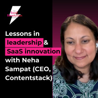 Lessons in leadership and SaaS innovation with Contentstack CEO Neha Sampat