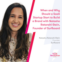 When and Why Should a SaaS Startup Start to Build a Brand with Natasha Ratanshi-Stein, Founder of Surfboard
