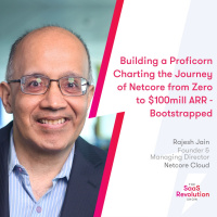 Building a Proficorn: Charting the Journey of Netcore from Zero to $100M ARR - Bootstrapped