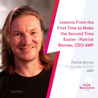 Lessons From the First Time to Make the Second Time Easier, Patrick Barnes, CEO AMP