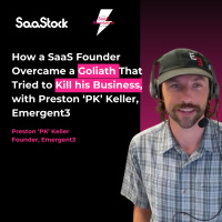 How a SaaS Founder Overcame a Goliath That Tried to Kill his Business, with Preston ‘PK’ Keller, Emergent3