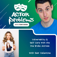 Vulnerability  Self Care with the One Broke Actress (aka Sam Valentine)