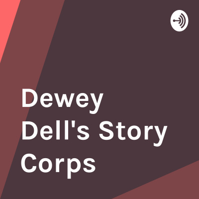 Dewey Dells Storycorps
