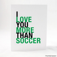 I love you more than soccer