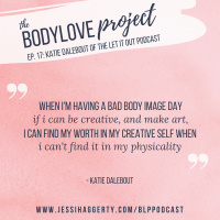 Ep. 017: Katie Dalebout on Healing Through Journaling, Dealing with Bad Body Image Days, and Being Uncomfortable