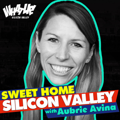 Sweet Home Silicon Valley W/ Aubrie Avina