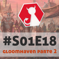 Carpeta #S01E18 - Gloomhaven parte 2