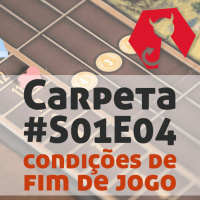 Carpeta #S01E04 - Condições de fim de jogo