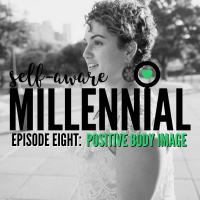Season One: Episode 8 // Positive Body Image