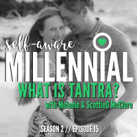 S2:E15 // What is Tantra? with Melanie and ScottieO McClure