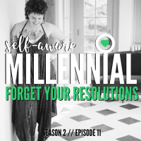 S2:E11 // Forget New Years Resolutions