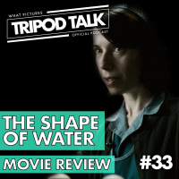 The Shape of Water Movie Review | Film News Mar. 2018 Podcast | Tripod Talk #33