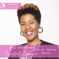 LIFE 095: Anti-Racism and Spiritual Expansion with Dr. Darnise Martin