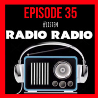 Radio Radio episode 35