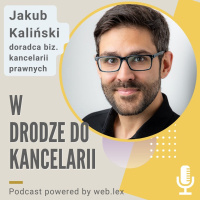 Rozmowa z Jakubem Kalińskim - doradcą biznesowym kancelarii prawnych