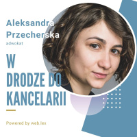 Najlepszy sposób na start kancelarii prawnej - wywiad z mec. Aleksandrą Przecherską-Baranowską