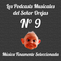 Los Podcasts Musicales del Señor Orejas - 09