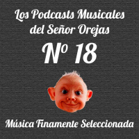 Los Podcasts Musicales del Señor Orejas - 18