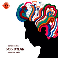 Conociendo a Bob Dylan - Segunda Parte