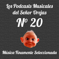 Los Podcasts Musicales del Señor Orejas - 20