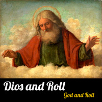 Dios and Roll (God and Roll)