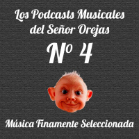 Los Podcasts Musicales del Señor Orejas - 04