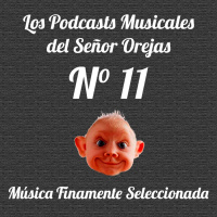 Los Podcasts Musicales del Señor Orejas - 11