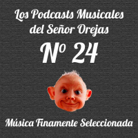 Los Podcasts Musicales del Señor Orejas - 24