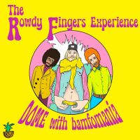 DOME#172 The Rowdy Fingers Experience