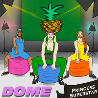 DOME#192 ft. Princess Superstar