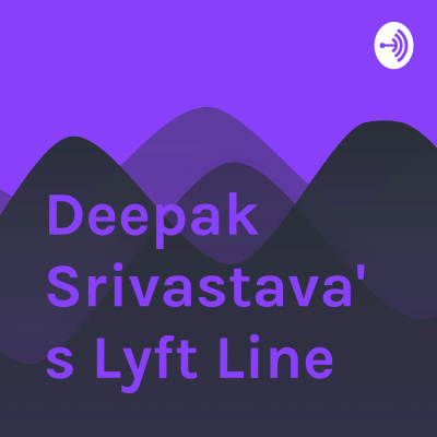 Deepak Srivastavas Lyft Line