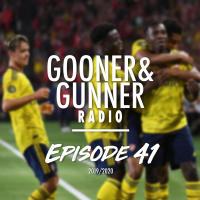 41: Ep. 41 Gooner  Gunner Arsenal Podcast