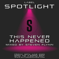 Spotlight Label Mix - This Never Happened - Steven Flynn