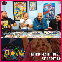 Rock Hard 1977 | ¿Quién Va? Se. 13 Recap