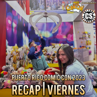 Recap: Viernes | Puerto Rico Comic Con 2023