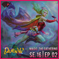 Magic: The Gathering | ¿Quién Va? Se. 16 Ep. 02