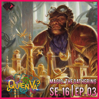 Magic: The Gathering | ¿Quién Va? Se. 16 Ep. 03
