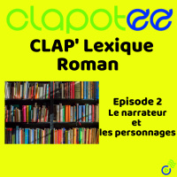 ClapLexique : Vous saurez tout sur le vocabulaire du roman ! ( épisode 2)