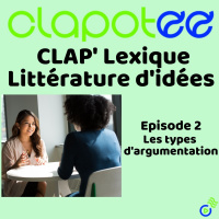 ClapLexique - Episode 2 = Vous saurez tout sur largumentation !