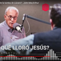 ¿Por qué lloró Jesús ante la tumba de Lázaro? - John MacArthur
