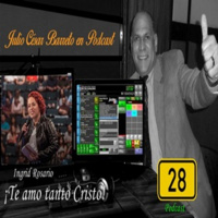 Te amo tanto Cristo - JCB en Podcast Nro 28 - Invitada: Ingrid Rosario