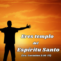 Eres Templo del Espíritu Santo.