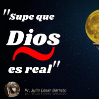 Supe que Dios es real