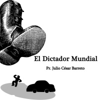 Eventos Proféticos Finales (III): El Dictador Mundial